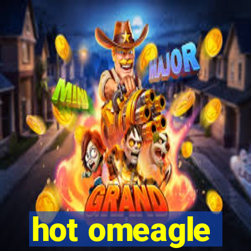 hot omeagle