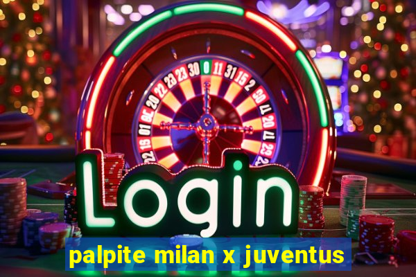 palpite milan x juventus