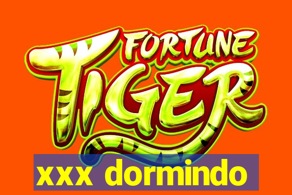 xxx dormindo