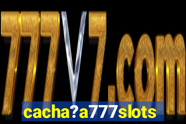 cacha?a777slots