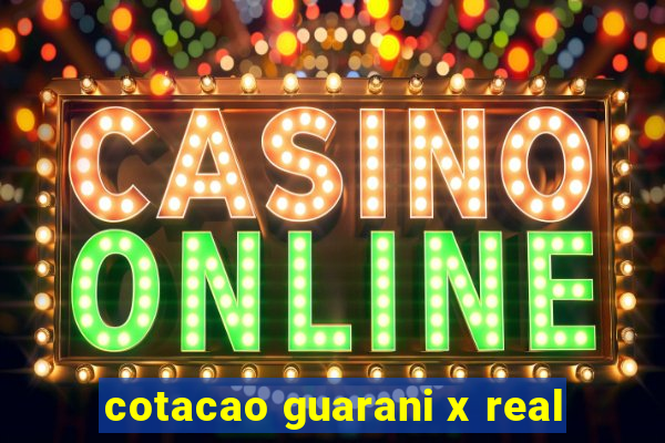 cotacao guarani x real