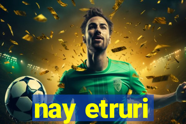 nay etruri