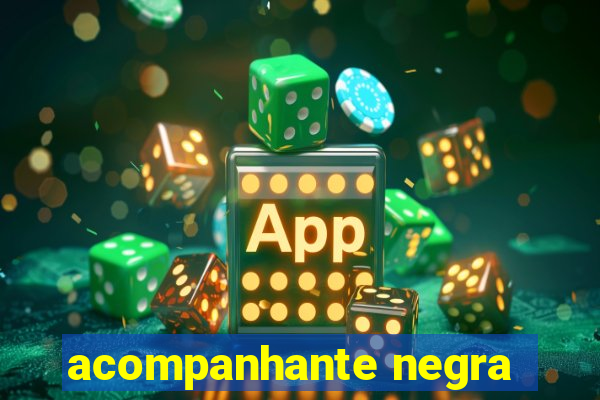 acompanhante negra