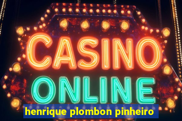 henrique plombon pinheiro