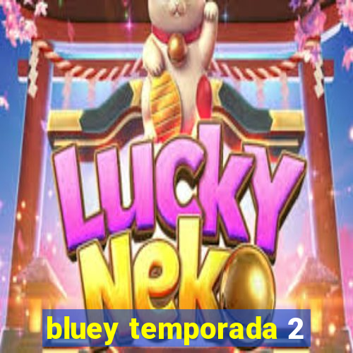 bluey temporada 2