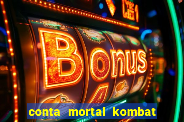 conta mortal kombat mobile grátis conta mortal kombat mobile