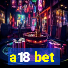 a18 bet
