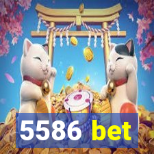 5586 bet