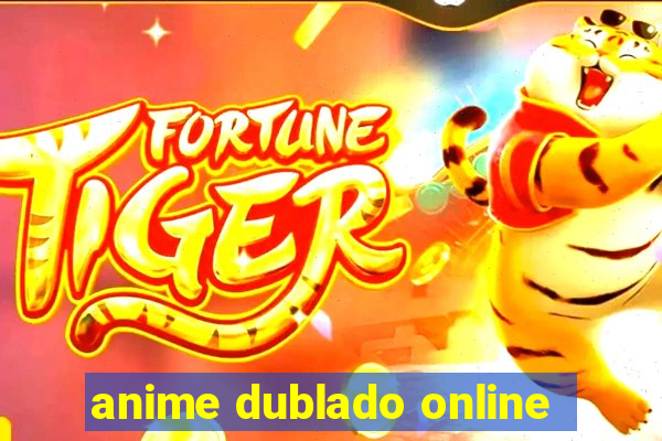 anime dublado online