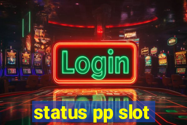 status pp slot