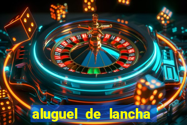 aluguel de lancha em porto belo