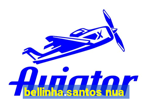 bellinha.santos nua