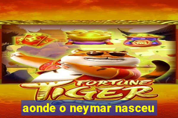 aonde o neymar nasceu
