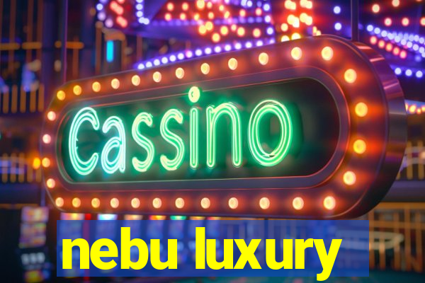 nebu luxury