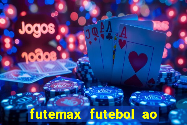 futemax futebol ao vivo hoje