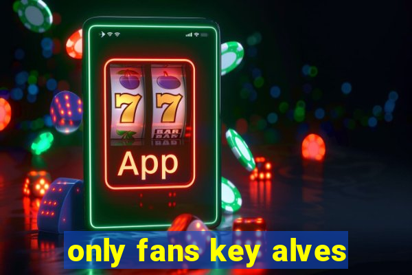 only fans key alves