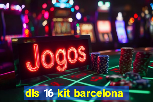 dls 16 kit barcelona