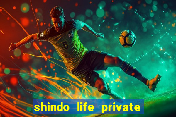 shindo life private server codes