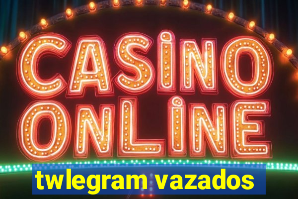 twlegram vazados