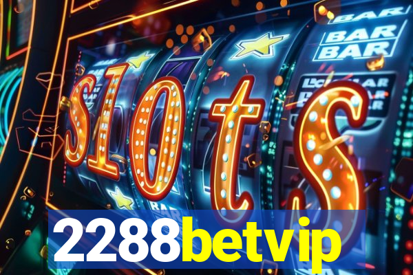 2288betvip