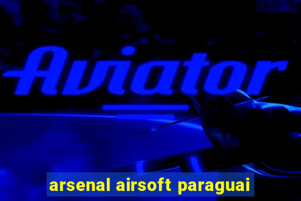 arsenal airsoft paraguai