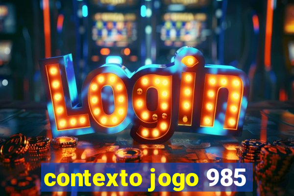 contexto jogo 985