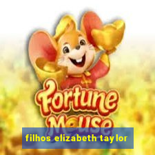 filhos elizabeth taylor