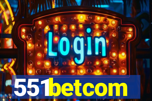551betcom