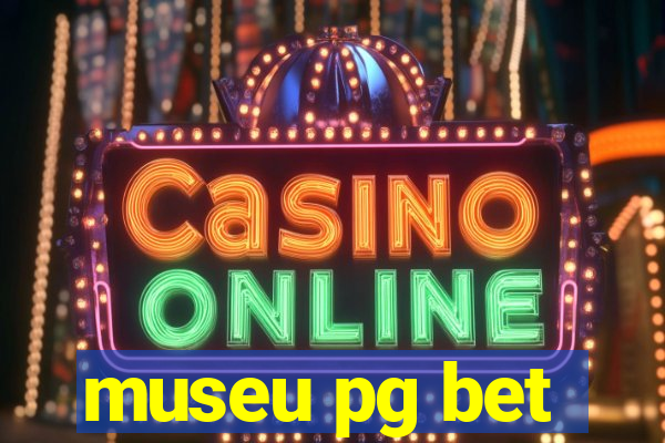 museu pg bet