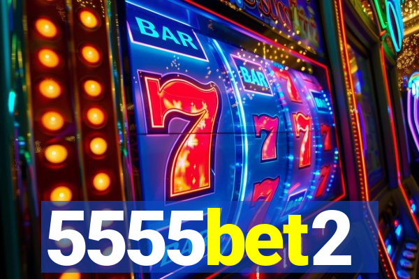 5555bet2