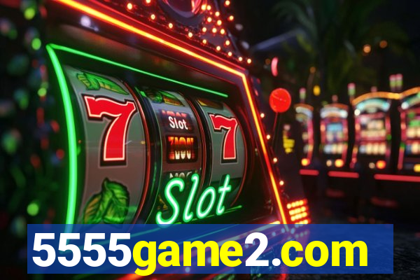 5555game2.com