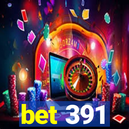 bet 391