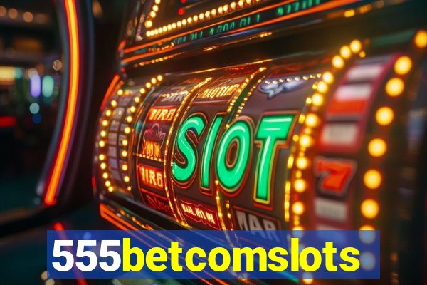 555betcomslots