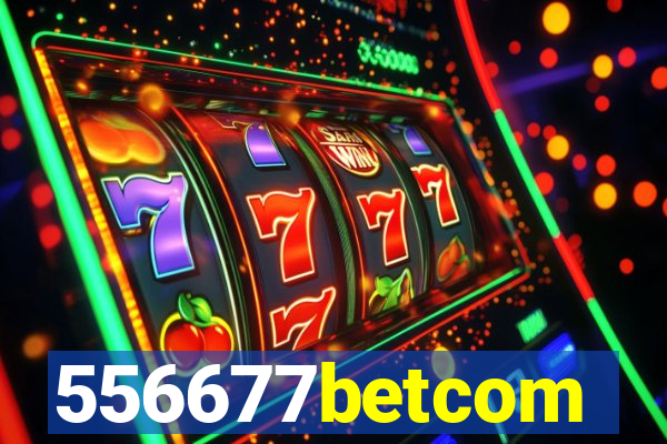 556677betcom