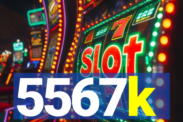 5567k