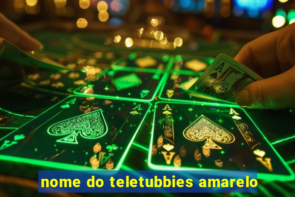 nome do teletubbies amarelo