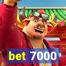 bet 7000