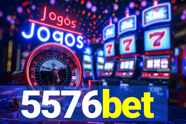 5576bet