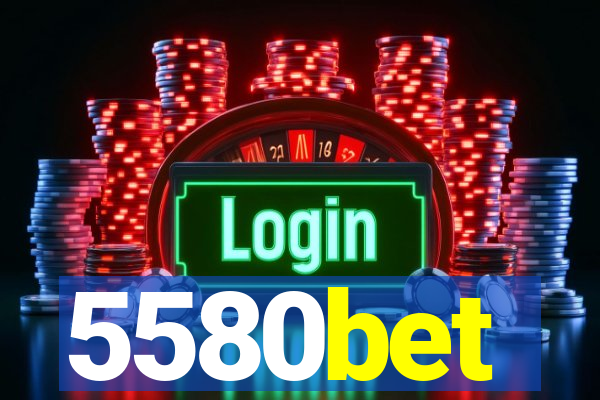 5580bet