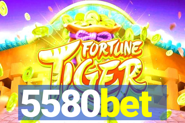5580bet