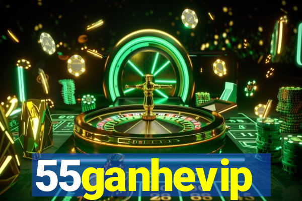 55ganhevip