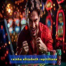 rainha elizabeth repitiliana