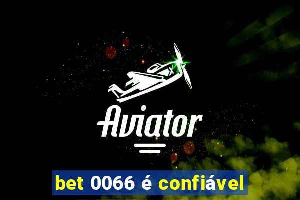 bet 0066 é confiável