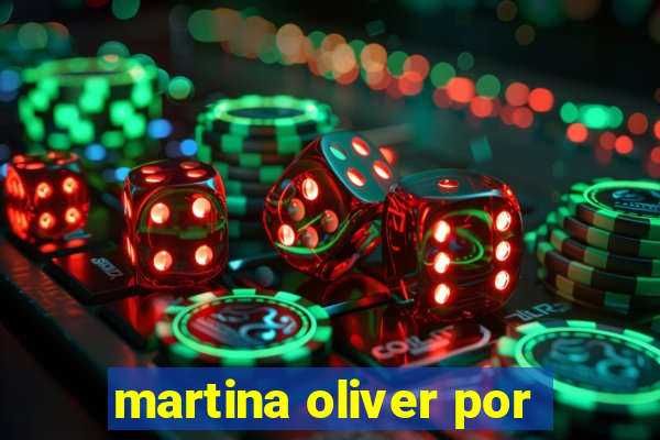 martina oliver por