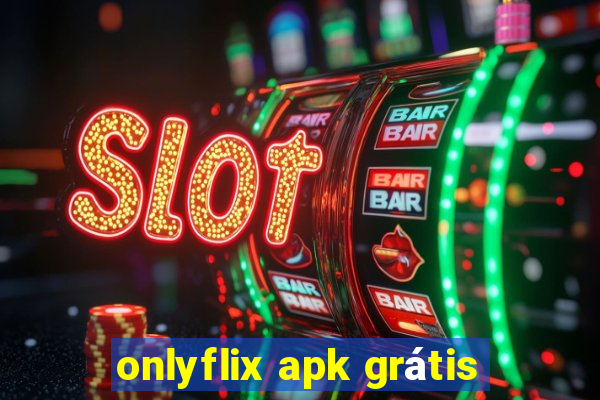 onlyflix apk grátis