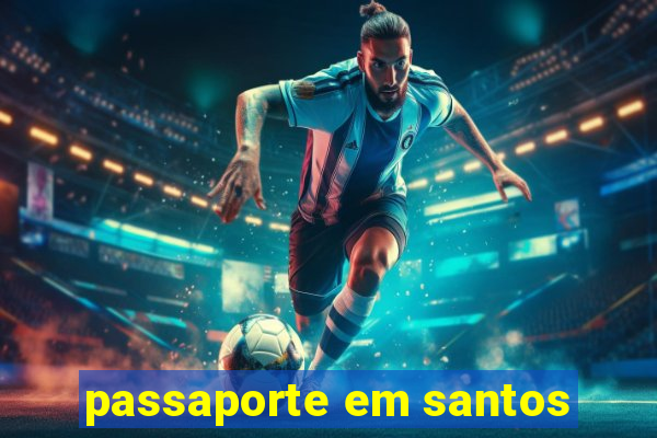 passaporte em santos