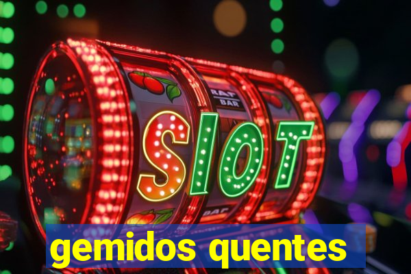 gemidos quentes