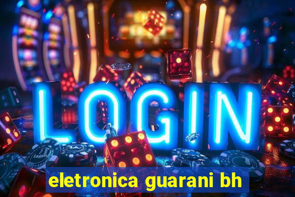 eletronica guarani bh
