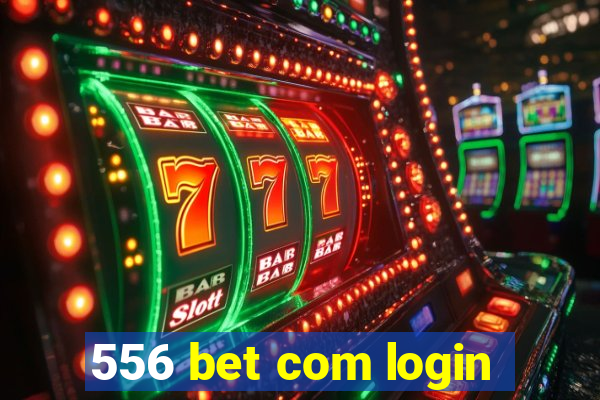 556 bet com login