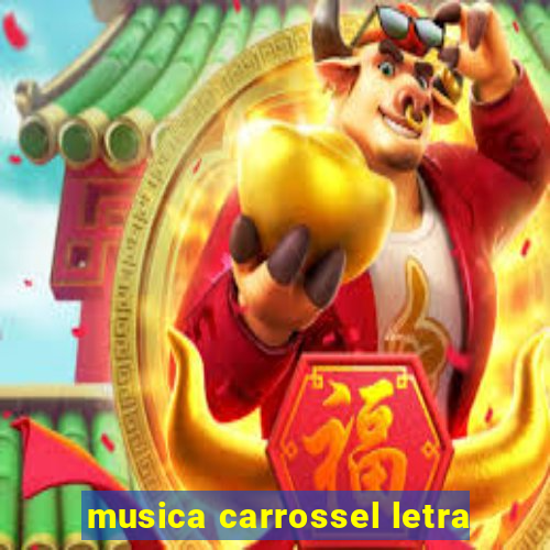 musica carrossel letra